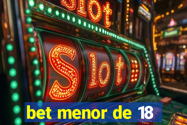 bet menor de 18